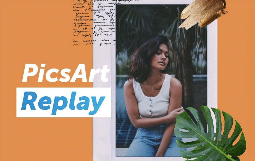 PicsArt’s Latest Feature, Replay