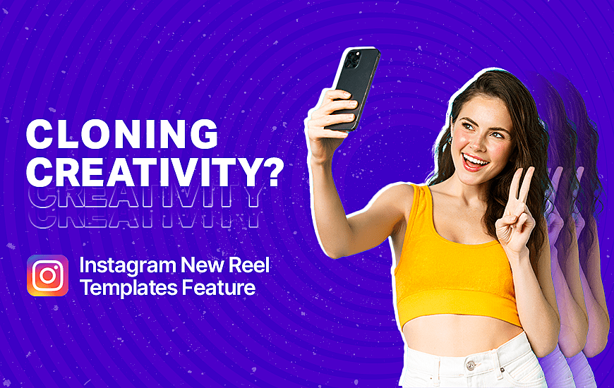 New Instagram Reel Templates - A Boon For Creators Or End Of Creativity?